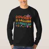 Downey Is Calling And I Must Go T-shirt (Voorkant)