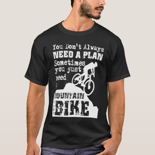 Downhill Mountain Bike No Plan  Just a Mountain an T-shirt (Voorkant)
