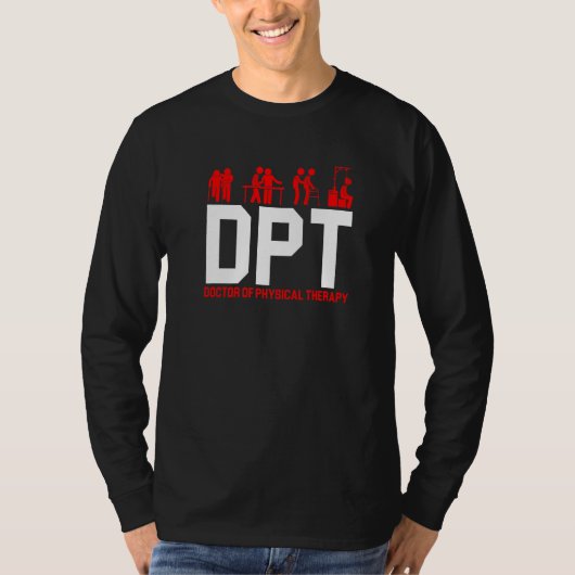 Dpt Doctor in de Fysieke Behandeling Fysiotherapie T-shirt (Voorkant)
