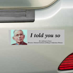 Dr. Fauci, ik zei het je, grijs Bumpersticker