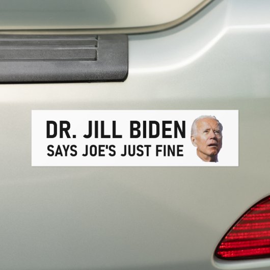 Dr. Jill Biden zegt dat Joe gewoon goed is Bumpersticker (Op auto)