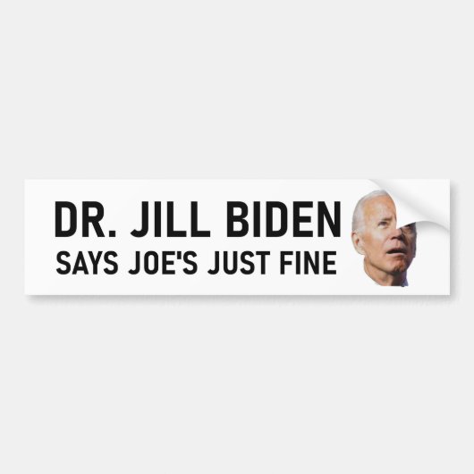 Dr. Jill Biden zegt dat Joe gewoon goed is Bumpersticker (Voorkant)