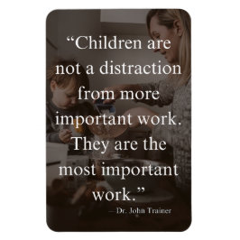 Dr. John Trainer Inspirerend Quote, moederschap Magneet