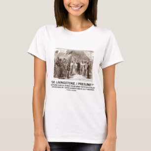 "Dr Livingstone, ik neem aan" T-shirt