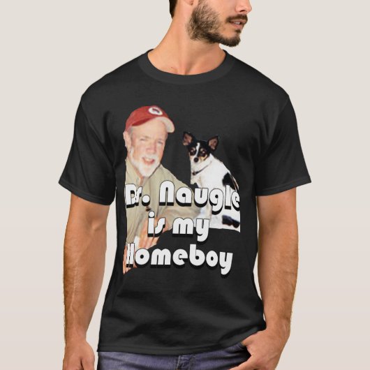 Dr Naugle is mijn Homeboy T-shirt (Voorkant)