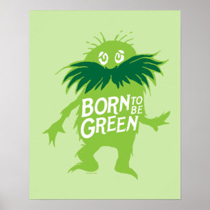 Dr. Seuss Lorax - Geboren om groen te zijn Poster