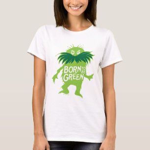 Dr. Seuss Lorax - Geboren om groen te zijn T-shirt