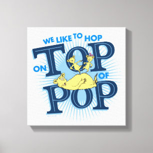 Dr. Seuss We Like To Hop On Top Of Pop Canvas Afdruk