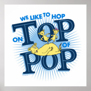 Dr. Seuss We Like To Hop On Top Of Pop Poster