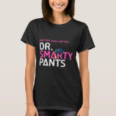 dr. Smarty Pants doctoraatsstudent overhemd T-shirt (Voorkant)