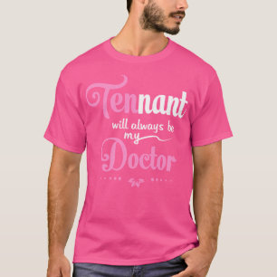 Dr. WH - Tennant zal altijd mijn dokter zijn T-shirt