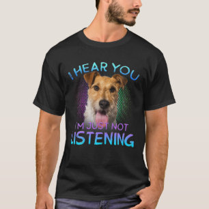 Draad Fox Terrier Ik hoor dat je niet luistert T-shirt