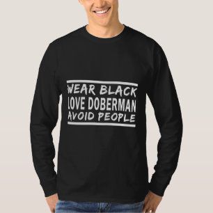 Draag Black Love Doberman vermijdt mensen Funny Ge T-shirt