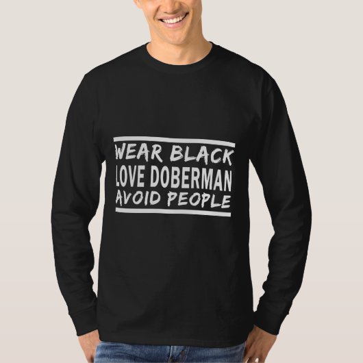Draag Black Love Doberman vermijdt mensen Funny Ge T-shirt (Voorkant)