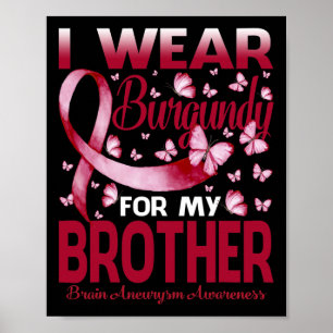 Draag Bourgondië voor mijn broer hersenaneurysma A Poster