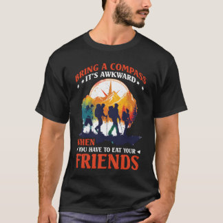 Draag een kompas Vermijd het eten van je vrienden T-shirt