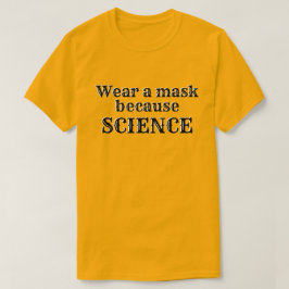 Draag een masker omdat WETENSCHAP T-shirt