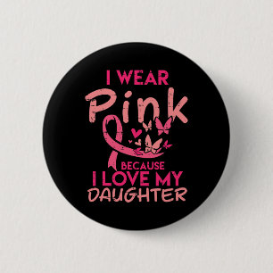 Draag Roze I houdt van mijn dochter Breast Cancer  Ronde Button 5,7 Cm