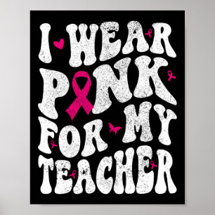 Draag roze voor mijn leraar Borstkanker Bewustzijn Poster