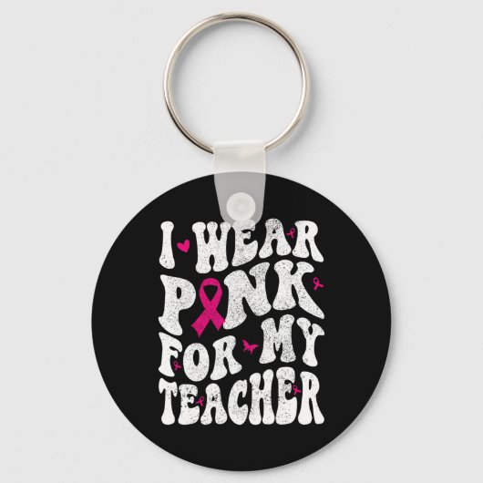Draag roze voor mijn leraar Borstkanker Bewustzijn Sleutelhanger (Voorkant)