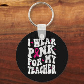 Draag roze voor mijn leraar Borstkanker Bewustzijn Sleutelhanger (Voorkant)