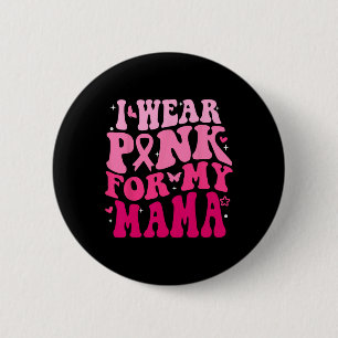 Draag Roze Voor Mijn Mama Ondersteun Borstkanker B Ronde Button 5,7 Cm