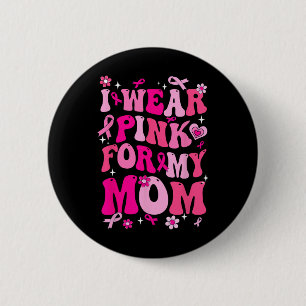 Draag Roze Voor Mijn Moeder Borstkanker Bewustzijn Ronde Button 5,7 Cm