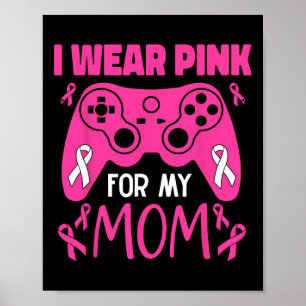 Draag roze voor mijn moeder Borstkanker Gaming Kin Poster