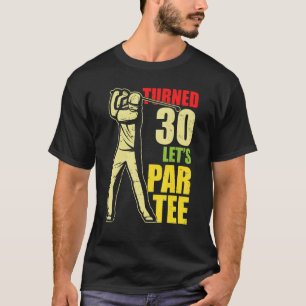 Draai 30 Laten we Par Golf Player Golfing Driver T-shirt