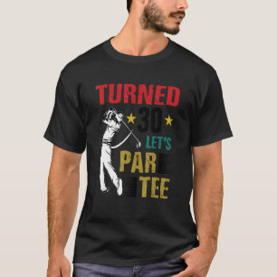 Draai 30 Laten we Par Golf Player Golfing Driver T-shirt