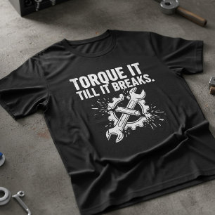 Draai het tot het Breekt Mechanic T-shirt