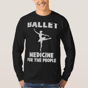 Draai je weg naar geluk - Ballet is een medicijn T-shirt