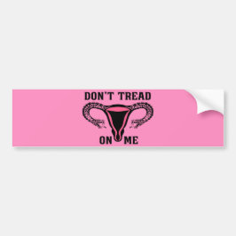 Draai me niet tegen Uterus Bumpersticker