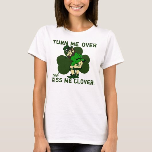 Draai me om over Kus me Clover T-shirt (Voorkant)
