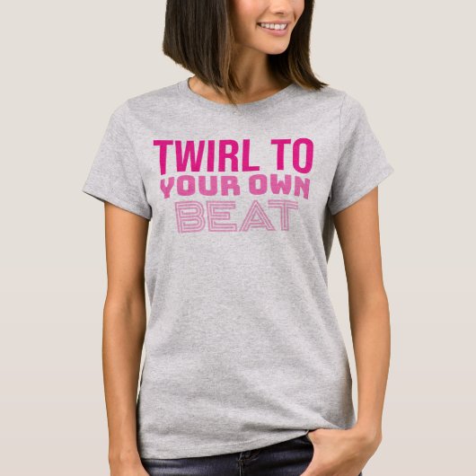 Draai naar je eigen beat baton Twirler T-shirt (Voorkant)