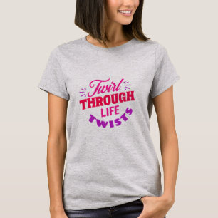 Draaien door het leven Twists Baton Twirler T-shirt