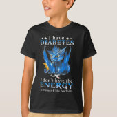 Draak ik heb diabetes, ik heb niet de energie om t-shirt (Voorkant)