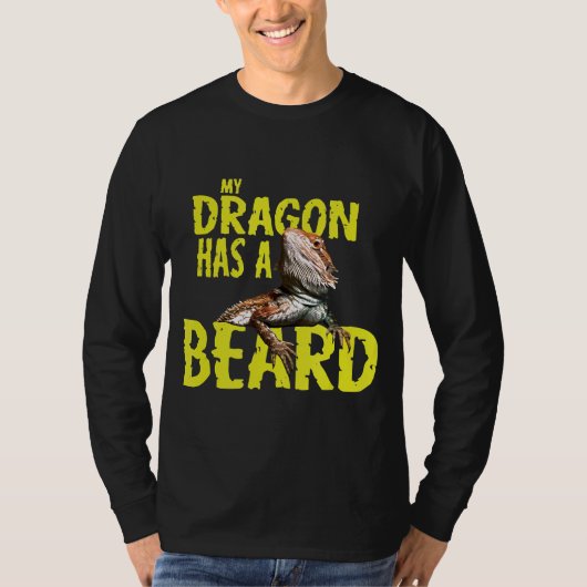 Draak in mijn draak heeft een baard t-shirt (Voorkant)