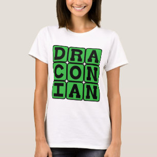 Draconisch, uitzonderlijk hard en ernstig t-shirt