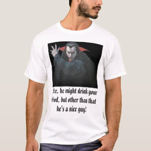 dracula1, natuurlijk, hij drink misschien je bloed t-shirt