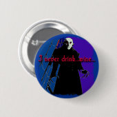 Dracula I Drink nooit ... Wijn Ronde Button 5,7 Cm (Voorkant /achterkant)