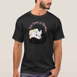 Dracula, onze liefde is eeuwig t-shirt
