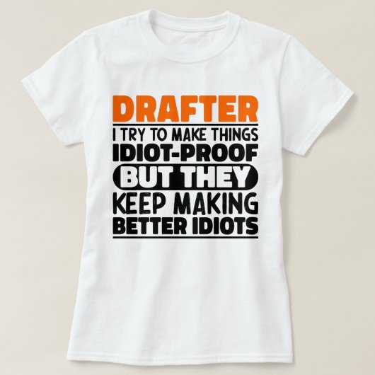 Drafter Ik probeer dingen grappig te maken gezegde T-shirt (Design voorkant)