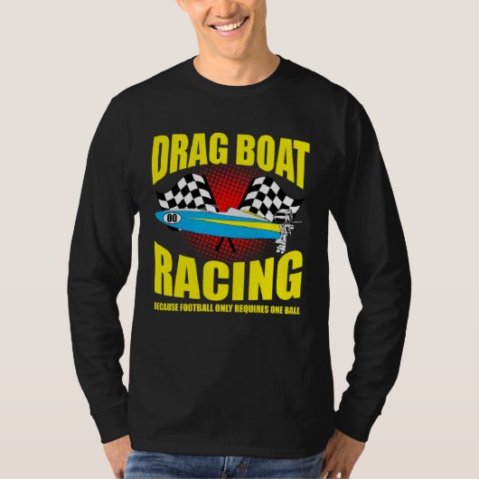 Drag Boat Driver Quote for Speedboat Racing and Dr T-shirt (Voorkant)