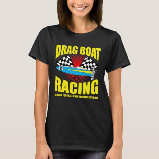 Drag Boat Driver Quote for Speedboat Racing and Dr T-shirt (Voorkant)