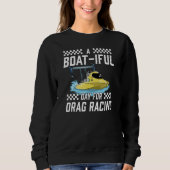 Drag Boat Racing I Drag Boat Driver Speedboat driv Trui (Voorkant)