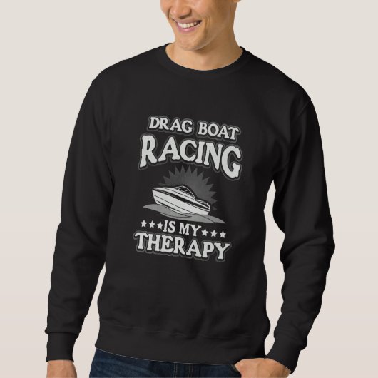 Drag Boat Racing Is My Therapy Trui (Voorkant)