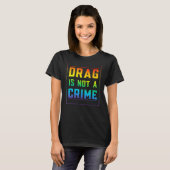 drag is geen misdaadpride homogelijkheid t-shirt (Voorkant volledig)