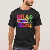 Drag Is Not A Crime Equality Drag Queen 1 T-shirt (Voorkant)