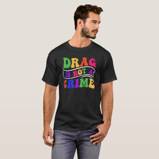 Drag Is Not A Crime Equality Drag Queen 2 T-shirt (Voorkant volledig)